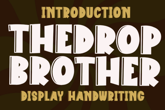 The Drop Brother: A Bold, Hand-Drawn Display Font